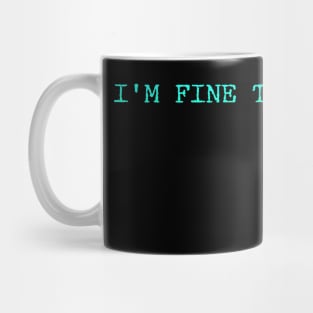 I'm Fine Thanks A Lot Funny Humor Mug